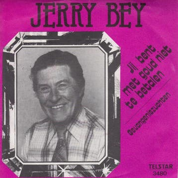 vinyl single 7 inch - Jerry Bey - Jij Bent Met Goud Niet..., Cd's en Dvd's, Verzenden, Zo goed als nieuw, 7 inch, Pop