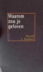 WAAROM ZOU JE GELOVEN 9789025952303 KUSHNER, Verzenden, Gelezen, KUSHNER