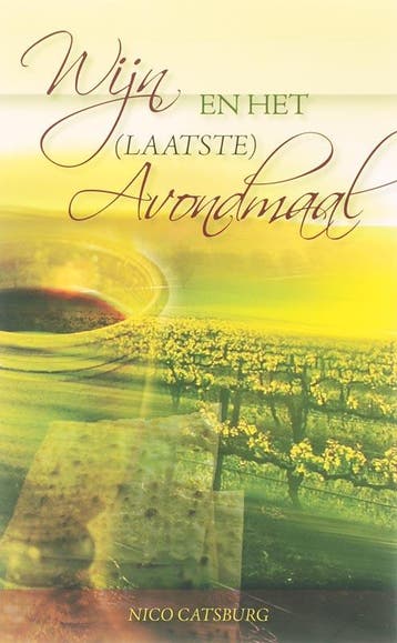 Wijn En Het Laatste Avondmaal - Nico Catsburg 9789060674109, Boeken, Verzenden, Zo goed als nieuw, Nico Catsburg