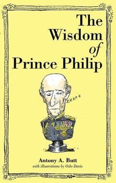 The Wisdom of Prince Philip - Anthony A. Butt 9781743790755, Verzenden, Zo goed als nieuw, Anthony A. Butt
