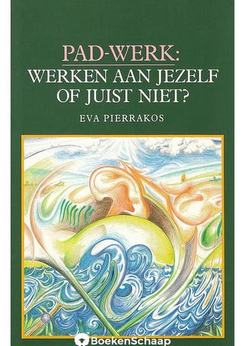 Pad-Werk: Werken aan jezelf of juist niet? Eva Pierrakos, Verzenden, Gelezen