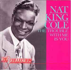 cd - Nat King Cole - The Trouble With Me Is You, Verzenden, Zo goed als nieuw
