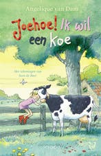 Joehoe! Ik wil een koe 9789048831838 Angelique van Dam, Boeken, Kinderboeken | Jeugd | onder 10 jaar, Verzenden, Zo goed als nieuw