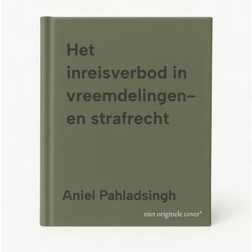 Het inreisverbod in vreemdelingen- en strafrecht, Verzenden, Zo goed als nieuw, Aniel Pahladsingh