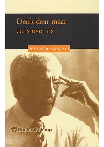 Denk daar maar eens over na Krishnamurti, Verzenden, Gelezen