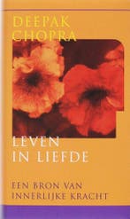 Leven in liefde - Deepak Chopra - 9789041720221 - Hardcover, Boeken, Verzenden, Nieuw