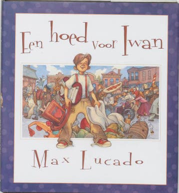 Een hoed voor Iwan 9789055603138 Max Lucado, Verzenden, Zo goed als nieuw, Max Lucado