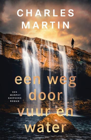Een weg door vuur en water / Murphy Shepherd / 2, Boeken, Romans, Verzenden, Zo goed als nieuw, Charles Martin