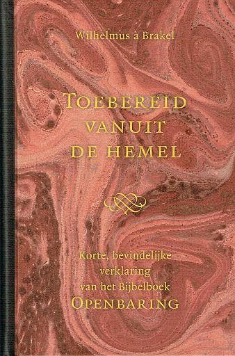 Wilhelmus à Brakel, Toebereid vanuit de hemel - Openbaring, Nieuw, Christendom | Protestants, Ophalen of Verzenden, Wilhelmus à Brakel