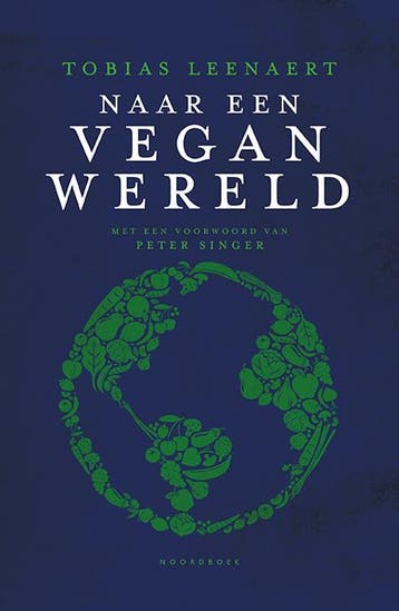 Naar een vegan wereld - Tobias Leenaert 9789056159030, Verzenden, Gelezen, Tobias Leenaert