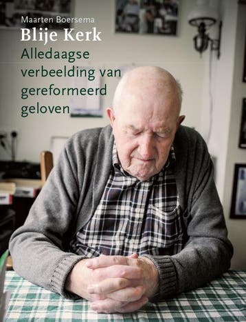 Blije Kerk - Alledaagse verbeelding van gereformeerd geloven, Verzenden, Gelezen, Maarten Boersema