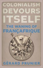 Colonialism Devours Itself 9781911723653 Gerard Prunier, Verzenden, Zo goed als nieuw, Gerard Prunier