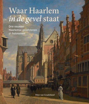 Waar Haarlem in de gevel staat - Peter van Graafeiland, Verzenden, Gelezen, Peter van Graafeiland