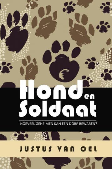 Hond en Soldaat - Justus van Oel 9789464484090, Verzenden, Zo goed als nieuw, Justus van Oel