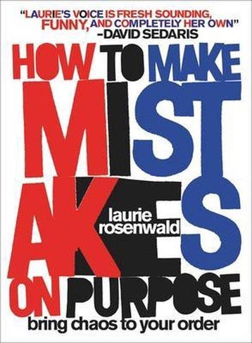 How to Make Mistakes On Purpose - Laurie Rosenwald, Verzenden, Zo goed als nieuw, Laurie Rosenwald