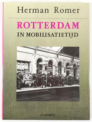 Rotterdam in mobilisatietijd 1939-1940 - H. Romer, Verzenden, Gelezen, H. Romer