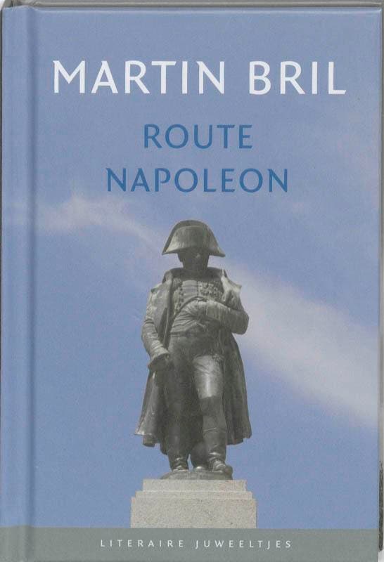 Route Napoleon / Literaire Juweeltjes 9789085161806, Boeken, Romans, Zo goed als nieuw, Verzenden