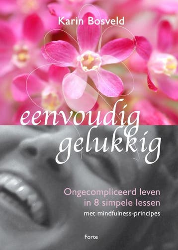 Eenvoudig gelukkig - Karin Bosveld 9789058778468, Boeken, Verzenden, Zo goed als nieuw, Karin Bosveld