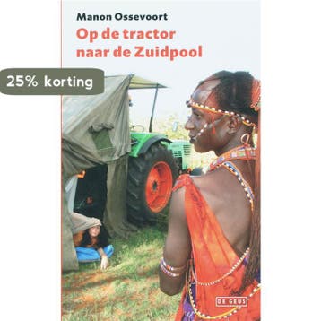 Op de tractor naar de Zuidpool 9789044508598 Manon Ossevoort, Verzenden, Zo goed als nieuw, Manon Ossevoort