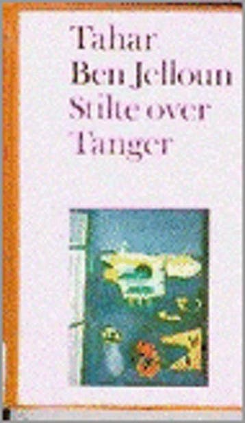Stilte over Tanger - Tahar Ben Jelloun 9789026940910, Verzenden, Gelezen, Tahar Ben Jelloun