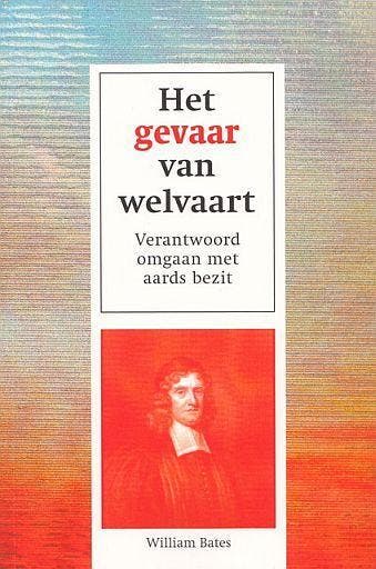 William Bates - Het gevaar van welvaart, Boeken, Christendom | Protestants, Ophalen of Verzenden, William Bates, Nieuw