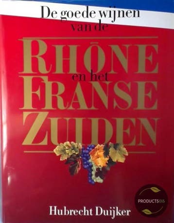 De goede wijnen van de Rhône en het Franse zuiden - Duyker, Boeken, Verzenden, Gelezen, Duyker