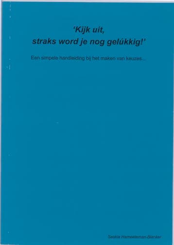 Kijk uit, straks word je nog gelukkig ! 9789081082020, Boeken, Verzenden, Gelezen, S. Hameeteman-Blanker