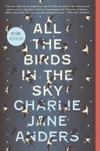All the Birds in the Sky 9780765379955 Charlie Jane Anders, Verzenden, Gelezen, Charlie Jane Anders