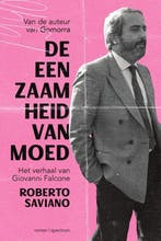De eenzaamheid van moed - Roberto Saviano -  9789000385980, Boeken, Europa, Nieuw, Ophalen of Verzenden,  Roberto Saviano 