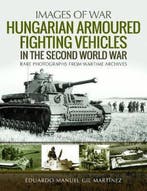 9781526753816 Hungarian Armoured Fighting Vehicles in the..., Boeken, Studieboeken en Cursussen, Verzenden, Nieuw, Eduardo Manuel Gil Martinez