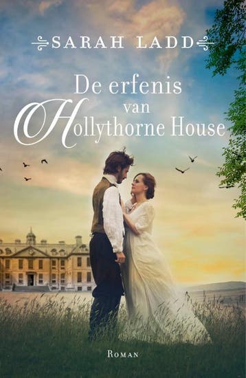 De Erfenis Van Hollythorne House | Sarah Ladd | Nieuw, Boeken, Ophalen of Verzenden, Nieuw, Sarah Ladd