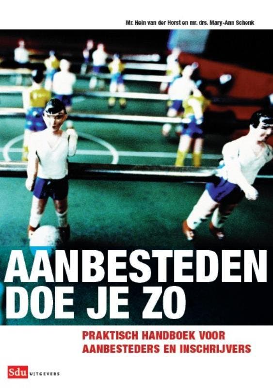 Aanbesteden doe je zo 9789012582339 Hein van der Horst, Boeken, Economie, Management en Marketing, Zo goed als nieuw, Verzenden