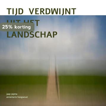 Tijd verdwijnt uit het landschap. - Annemarie Hoogwoud, Verzenden, Zo goed als nieuw, Annemarie Hoogwoud