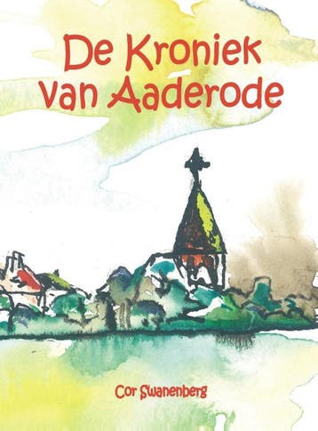 De kroniek van aaderode - Cor Swanenberg 9789055124114, Verzenden, Gelezen, Cor Swanenberg