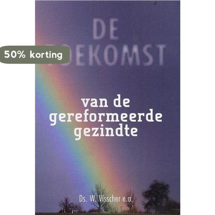 De toekomst van de gereformeerde gezindte 9789033634444, Boeken, Godsdienst en Theologie, Gelezen, Verzenden