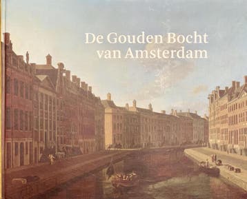 De Gouden Bocht van Amsterdam 9789081069410, Boeken, Verzenden, Zo goed als nieuw