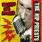 cd - The Hip Priests - Unleash The Priests, Verzenden, Zo goed als nieuw