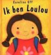 Ik ben Loulou - Caroline Uff 9789000032297, Verzenden, Zo goed als nieuw, Caroline Uff