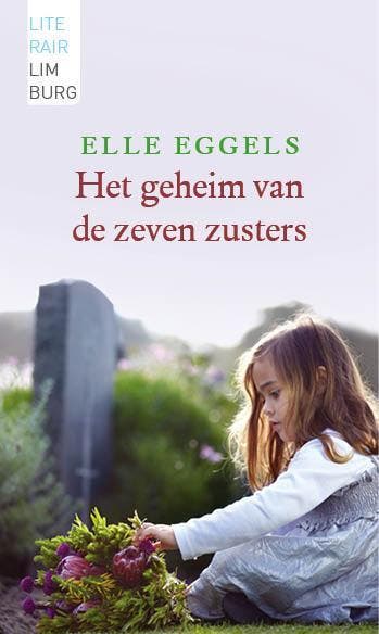 Het geheim van de zeven zusters / Literair Limburg, Boeken, Verzenden, Zo goed als nieuw, Elle Eggels
