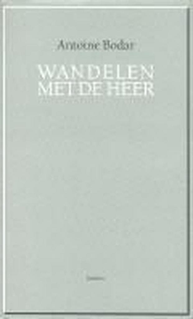 Wandelen met de Heer 9789020923964 Antoine Bodar, Boeken, Godsdienst en Theologie, Zo goed als nieuw, Verzenden
