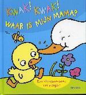 Kwak! Kwak! Waar is mijn mama? 9789044703368, Verzenden, Gelezen
