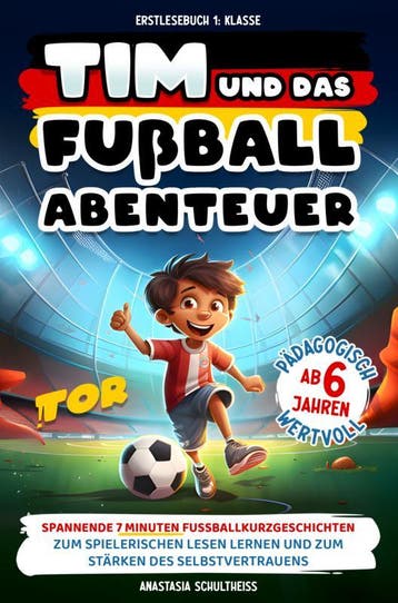Erstlesebuch 1. Klasse: Tim Und Das Fußball-Abenteuer!, Ophalen of Verzenden, Nieuw, Anastasia Schultheiss