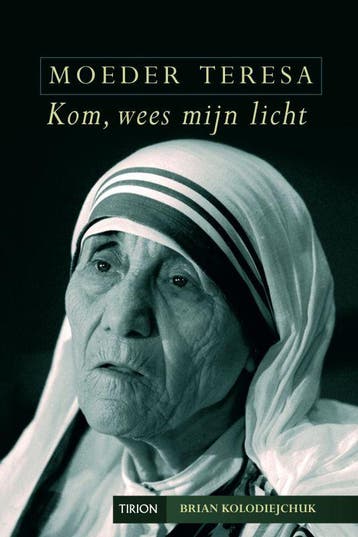Moeder Teresa, Kom wees mijn licht - B. Kolodiejchuk, Boeken, Verzenden, Zo goed als nieuw, B. Kolodiejchuk