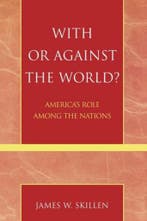 With Or Against The World? 9780742535220 James W. Skillen, Verzenden, Gelezen, James W. Skillen
