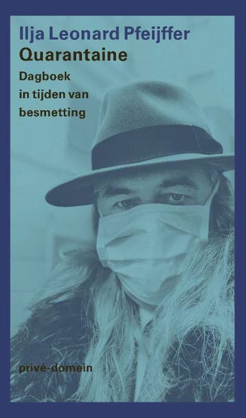 Quarantaine / Privé-domein / 313 - Ilja Leonard Pfeijffer, Boeken, Verzenden, Gelezen, Ilja Leonard Pfeijffer