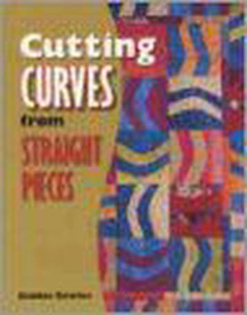 Cutting Curves from Straight Pieces 9781574327571, Verzenden, Gelezen, Debbie Bowles