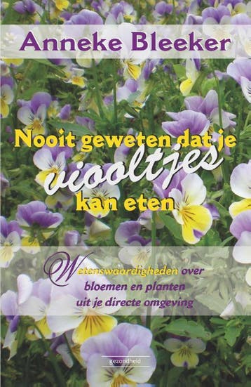 Nooit geweten dat je viooltjes kan eten / Nooit geweten / 2, Verzenden, Gelezen, Anneke Bleeker