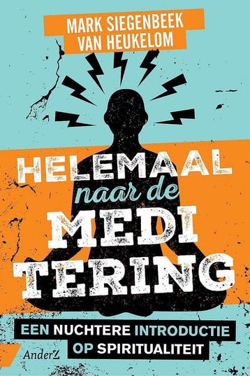 Helemaal naar de meditering - Mark Siegenbeek van Heukelom, Boeken, Verzenden, Zo goed als nieuw, Mark Siegenbeek van Heukelom