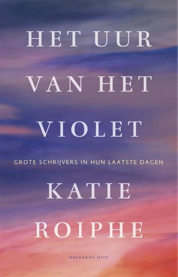 Het uur van het violet - Katie Roiphe 9789048836420, Verzenden, Zo goed als nieuw, Katie Roiphe
