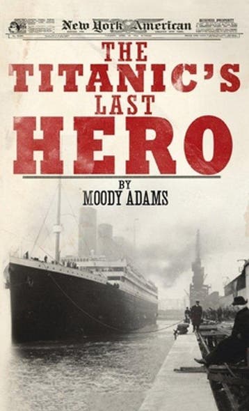 9781649602961 The Titanics Last Hero Moody Adams, Verzenden, Nieuw, Moody Adams